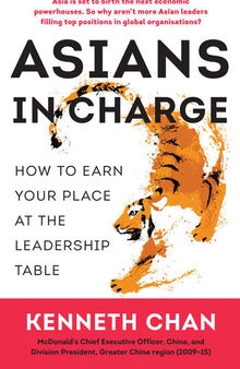 Asians in Charge: How to Earn Your Place at the Leadership Table