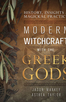 Modern Witchcraft with the Greek Gods: History, Insights & Magickal Practice