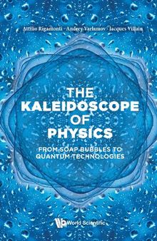 The Kaleidoscope of Physics: From Soap Bubbles to Quantum Technologies