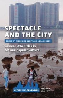 Spectacle and the City : Chinese Urbanities in Art and Popular Culture