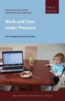 Work and Care under Pressure : Care Arrangements Across Europe