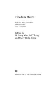 Freedom Moves: Hip Hop Knowledges, Pedagogies, and Futures