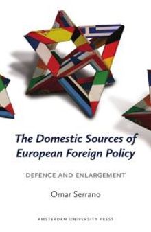 The Domestic Sources of European Foreign Policy : Defence and Enlargement