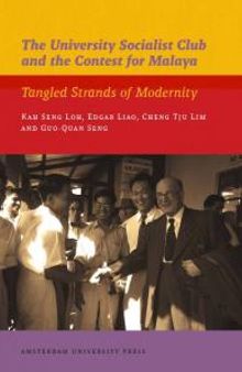 The University Socialist Club and the Contest for Malaya : Tangled Strands of Modernity