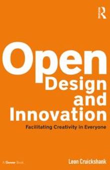Open Design and Innovation : Facilitating Creativity in Everyone