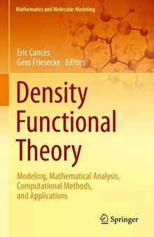 Density Functional Theory : Modeling, Mathematical Analysis, Computational Methods, and Applications