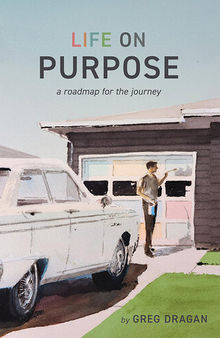 Life on Purpose: A Roadmap for the Journey