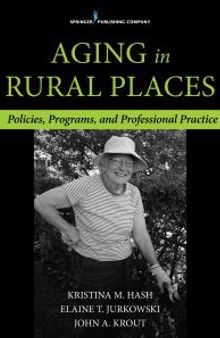 Aging in Rural Places : Programs, Policies, and Professional Practice