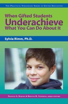 When Gifted Students Underachieve: What You Can Do About It