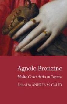 Agnolo Bronzino : Medici Court Artist in Context