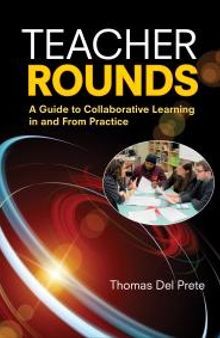 Teacher Rounds : A Guide to Collaborative Learning in and from Practice