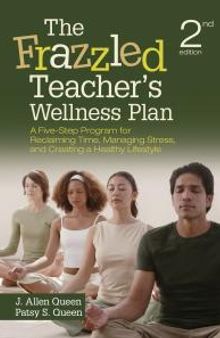 The Frazzled Teacher's Wellness Plan : A Five-Step Program for Reclaiming Time, Managing Stress, and Creating a Healthy Lifestyle