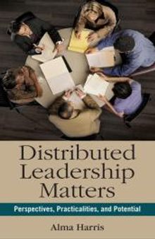 Distributed Leadership Matters : Perspectives, Practicalities, and Potential