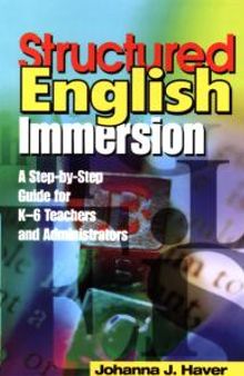 Structured English Immersion : A Step-By-Step Guide for K-6 Teachers and Administrators