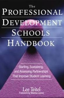 The Professional Development Schools Handbook : Starting, Sustaining, and Assessing Partnerships That Improve Student Learning