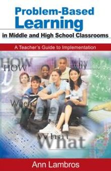Problem-Based Learning in Middle and High School Classrooms : A Teacher′s Guide to Implementation