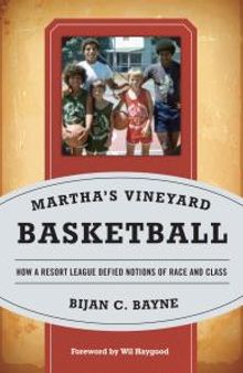 Martha's Vineyard Basketball : How a Resort League Defied Notions of Race and Class
