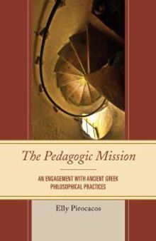 The Pedagogic Mission : An Engagement with Ancient Greek Philosophical Practices