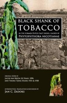 Black shank of tobacco in the former Dutch East Indies, caused by Phytophthora nicotianae : Original papers by Jacob van Breda de Haan, 1895 and Thung Tjeng Hiang, 1931 & 1938