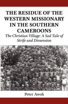 The Residue of the Western Missionary in the Southern Cameroons : The Christian Village: a Sad Tale of Strife and Dissension