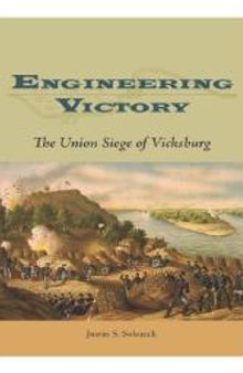 Engineering Victory : The Union Siege of Vicksburg