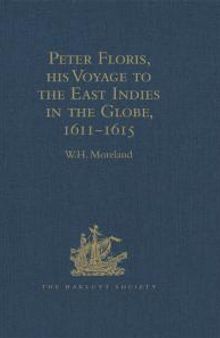 Peter Floris, His Voyage to the East Indies in the Globe, 1611-1615 : The Contemporary Translation of His Journal