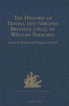 The Historie of Travell into Virginia Britania (1612), by William Strachey, Gent