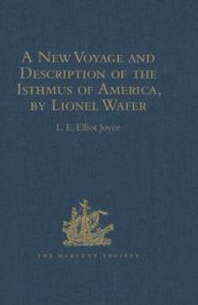 A New Voyage and Description of the Isthmus of America, by Lionel Wafer : Surgeon on Buccaneering Expeditions in Darien, the West Indies, and the Pacific, from 1680 to 1688. with Wafer's Secret Report (1698), and Davis's Expedition to the Gold Min...