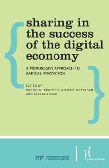 Sharing in the Success of the Digital Economy : A Progressive Approach to Radical Innovation