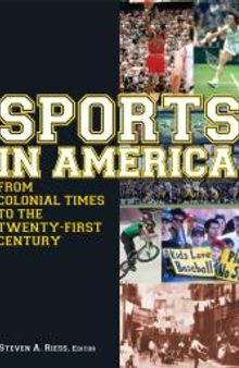 Sports in America from Colonial Times to the Twenty-First Century: an Encyclopedia : An Encyclopedia