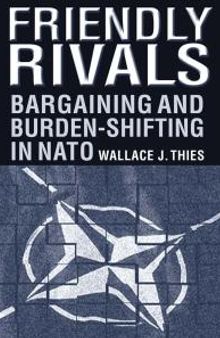 Friendly Rivals : Bargaining and Burden-Shifting in NATO