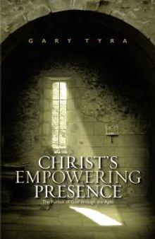 Christ's Empowering Presence : The Pursuit of God Through the Ages