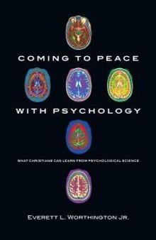 Coming to Peace with Psychology : What Christians Can Learn from Psychological Science