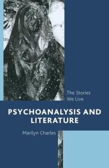 Psychoanalysis and Literature : The Stories We Live
