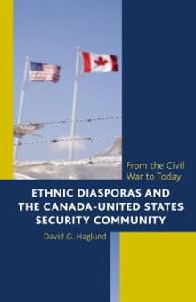 Ethnic Diasporas and the Canada-United States Security Community : From the Civil War to Today