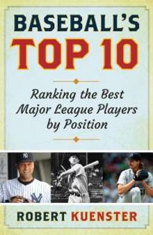 Baseball's Top 10 : Ranking the Best Major League Players by Position