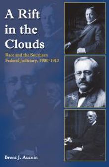 A Rift in the Clouds : Race and the Southern Federal Judiciary, 1900-1910