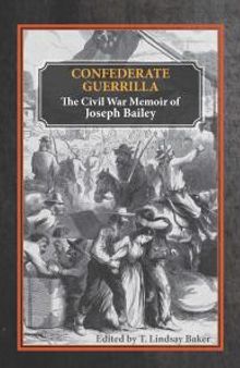 Confederate Guerrilla : The Civil War Memoir of Joseph M. Bailey