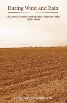 During Wind and Rain : The Jones Family Farm in the Arkansas Delta 1848-2006