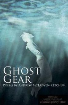 Ghost Gear : Poems