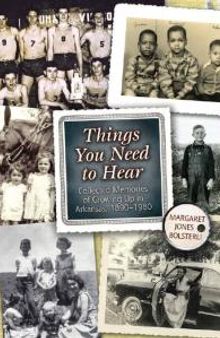 Things You Need to Hear : Collected Memories of Growing up in Arkansas, 1890-1980