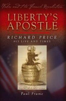 Liberty's Apostle - Richard Price, His Life and Times : Richard Price, His Life and Times