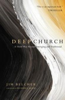 Deep Church : A Third Way Beyond Emerging and Traditional