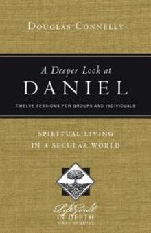 A Deeper Look at Daniel : Spiritual Living in a Secular World