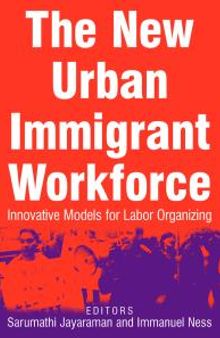 The New Urban Immigrant Workforce : Innovative Models for Labor Organizing