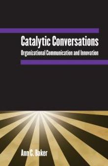 Catalytic Conversations : Organizational Communication and Innovation