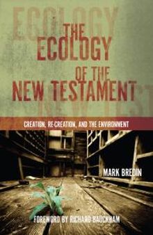 The Ecology of the New Testament : Creation, Re-Creation, and the Environment