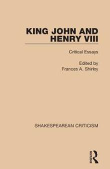 King John and Henry VIII : Critical Essays