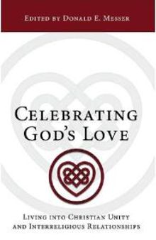 Celebrating God's Love : Living into Christian Unity and Interreligious Relationships