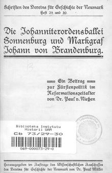 Schriften des Vereins für Geschichte der Neumark / Die Johanniterordensballei Sonnenburg und Markgraf Johann von Brandenburg